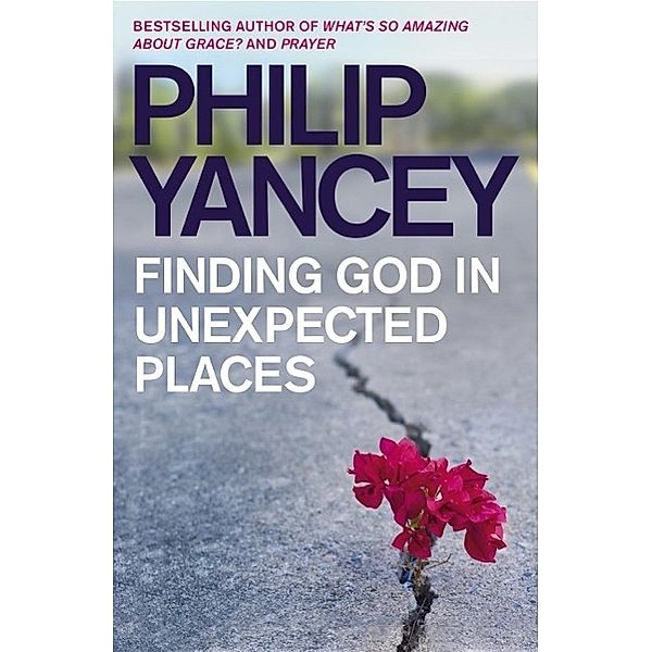 Finding God in Unexpected Places, Philip Yancey