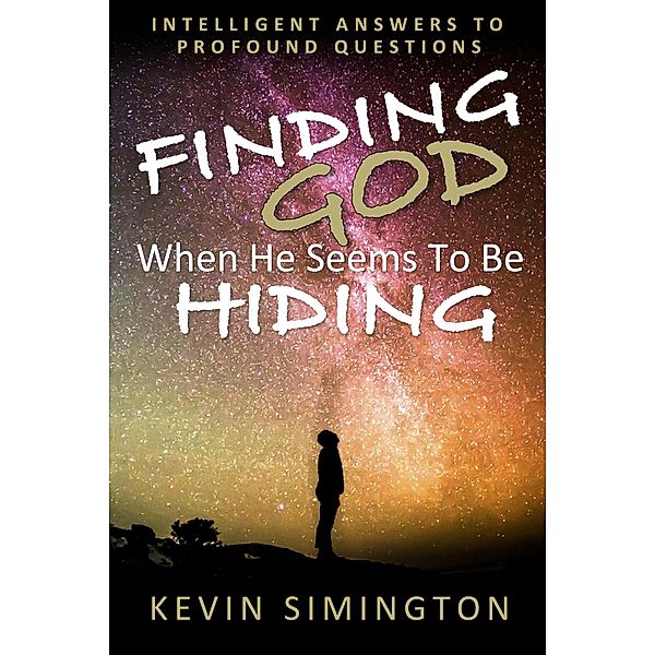 Finding God When He Seems to be Hiding, Kevin Simington