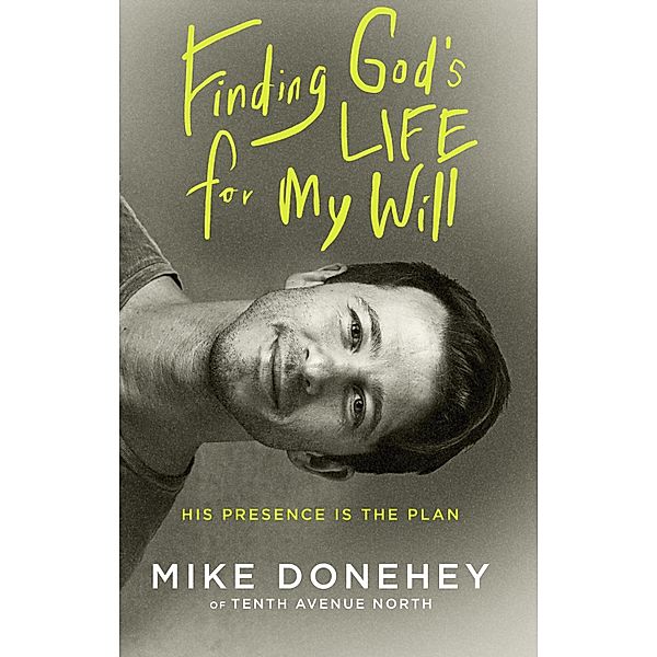 Finding God's Life for My Will, Mike Donehey