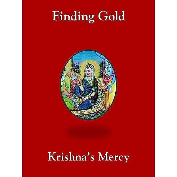 Finding Gold, Krishna's Mercy