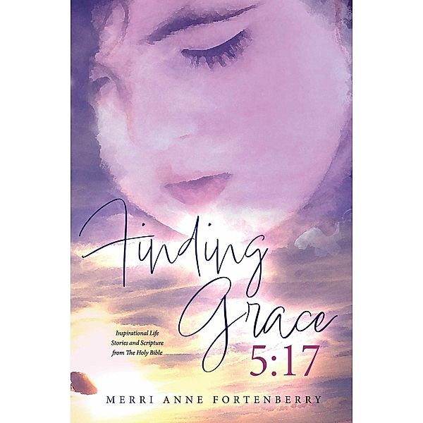 Finding Grace 5:17, Merri Anne Fortenberry