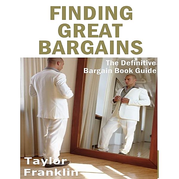 Finding Great Bargains: The Definitive Bargain Book Guide, Taylor Franklin