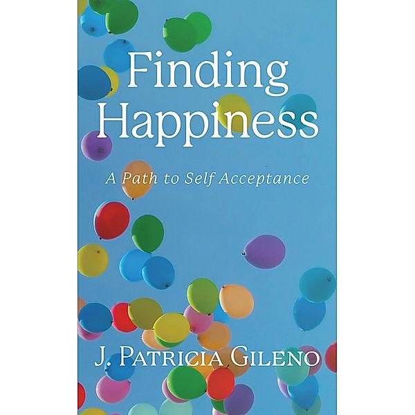 Finding Happiness, J. Patricia Gileno