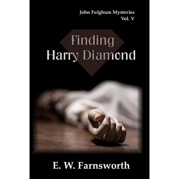 Finding Harry Diamond (John Fulghum Mysteries, #5), E. W. Farnsworth