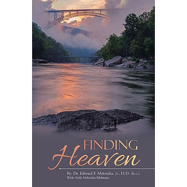 Finding Heaven, Edward F. Mrkvicka Jr. D. D. (h. c.
