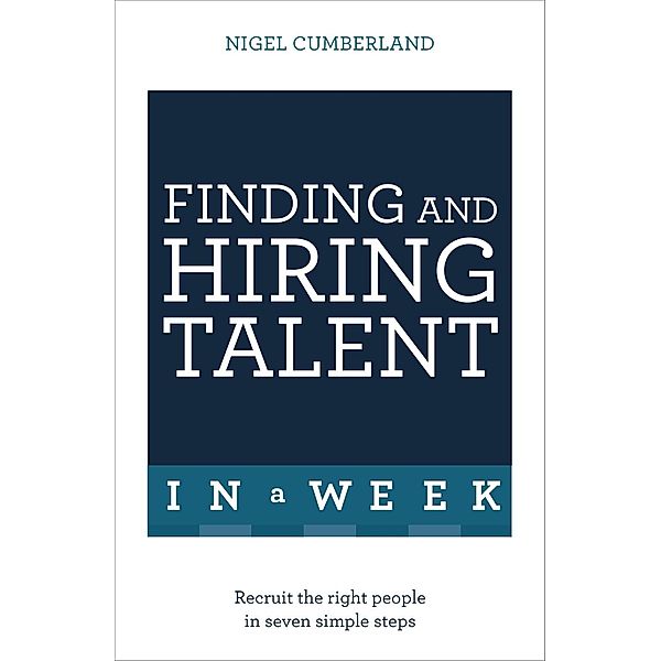 Finding & Hiring Talent In A Week, Nigel Cumberland