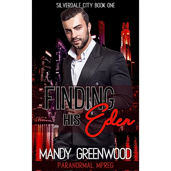 Finding His Eden (Silverdale City, #1) / Silverdale City, Mandy Greenwood