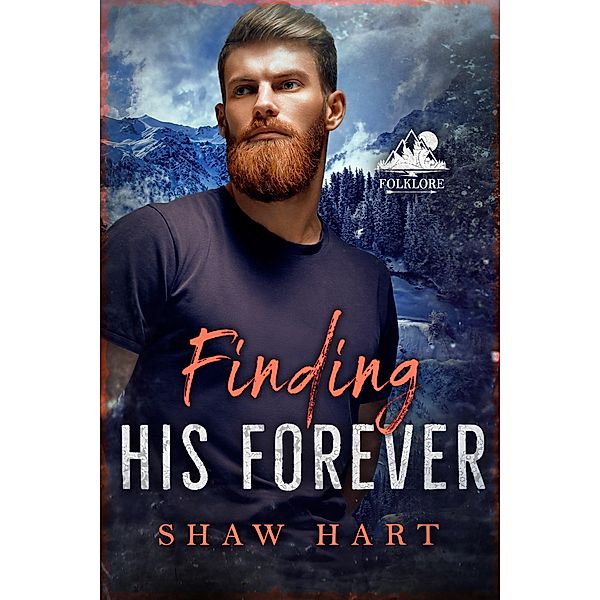 Finding His Forever (Folklore, #2) / Folklore, Shaw Hart
