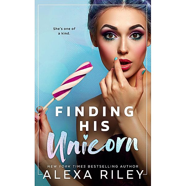 Finding His Unicorn, Alexa Riley