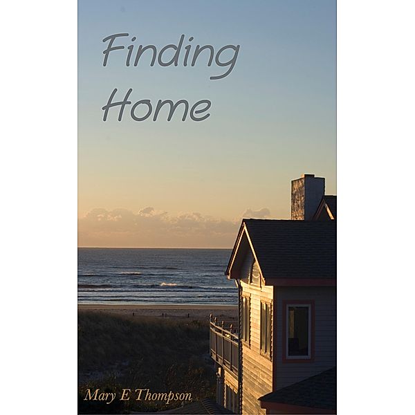 Finding Home / Mary E Thompson, Mary E Thompson