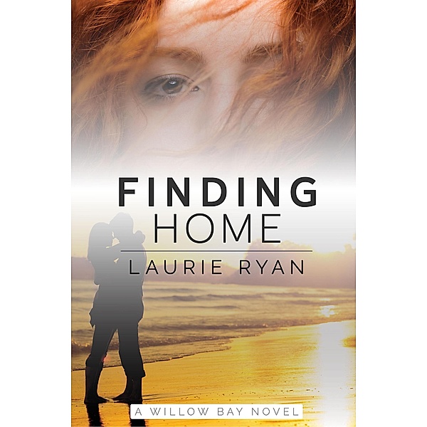 Finding Home (Willow Bay, #2) / Willow Bay, Laurie Ryan