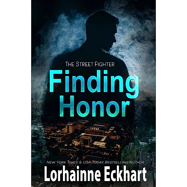 Finding Honor / The Street Fighter Bd.2, Lorhainne Eckhart