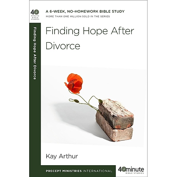 Finding Hope After Divorce / 40-Minute Bible Studies, Kay Arthur