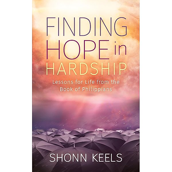 Finding Hope in Hardship / Morgan James Faith, Shonn Keels