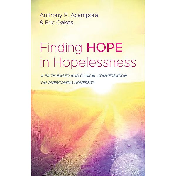 Finding Hope in Hopelessness, Anthony P. Acampora, Eric Oakes