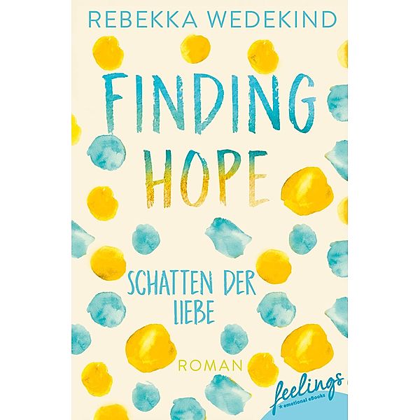 Finding Hope - Schatten der Liebe / Love Again Bd.3, Rebekka Wedekind