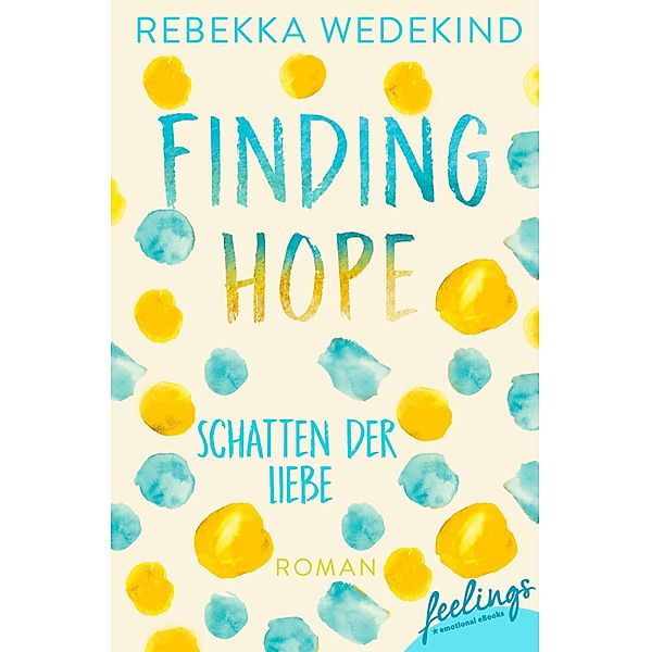 Finding Hope - Schatten der Liebe / Love Again Bd.3, Rebekka Wedekind