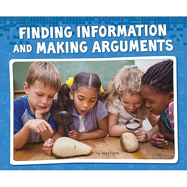 Finding Information and Making Arguments / Raintree Publishers, Riley Flynn