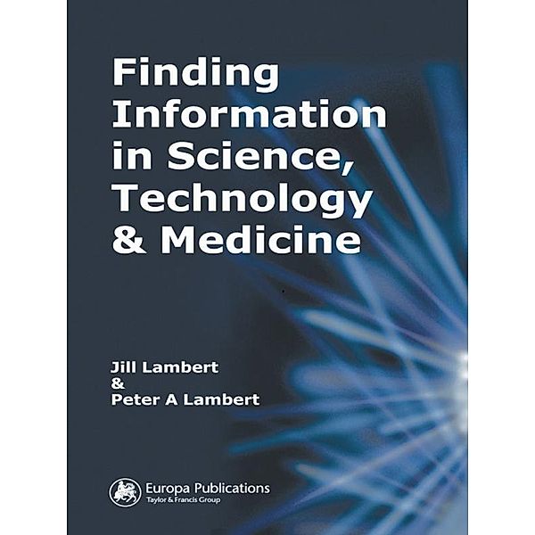 Finding Information in Science, Technology and Medicine, Jill Lambert, Peter A. Lambert