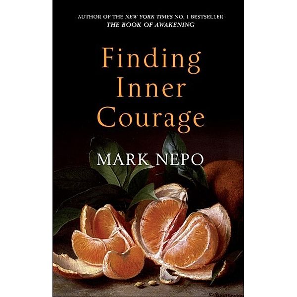 Finding Inner Courage, Mark Nepo