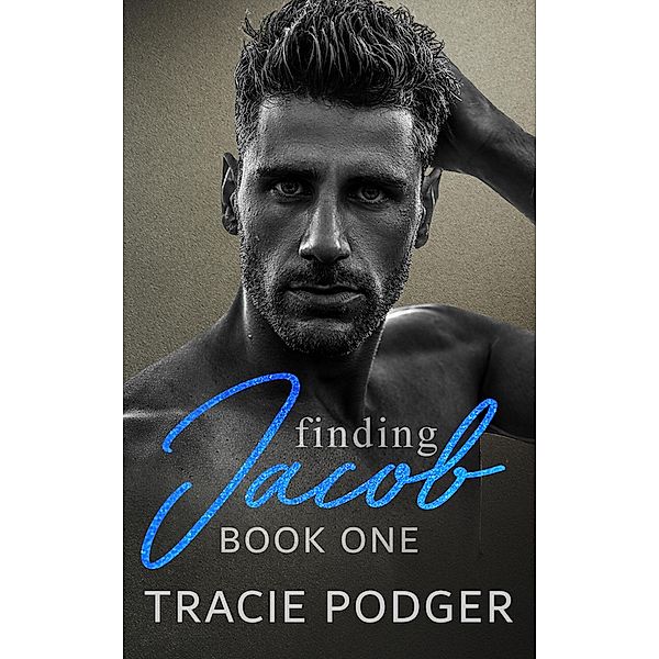 Finding Jacob, Book One / Finding Jacon Bd.1, Tracie Podger