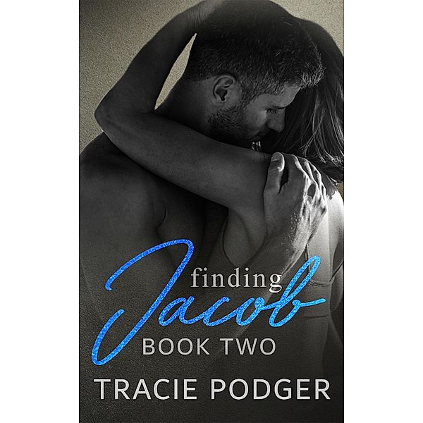 Finding Jacob, Book Two / Finding Jacon Bd.2, Tracie Podger