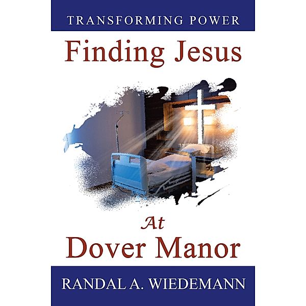 Finding Jesus at Dover Manor, Randal A. Wiedemann