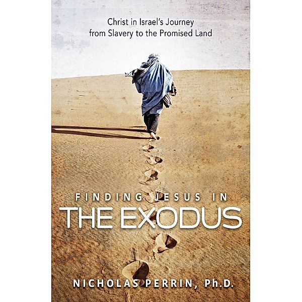 Finding Jesus In the Exodus, Nicholas Perrin