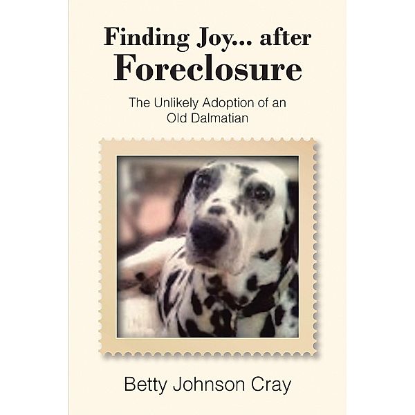 Finding Joy...after Foreclosure / Christian Faith Publishing, Inc., Betty Johnson Cray