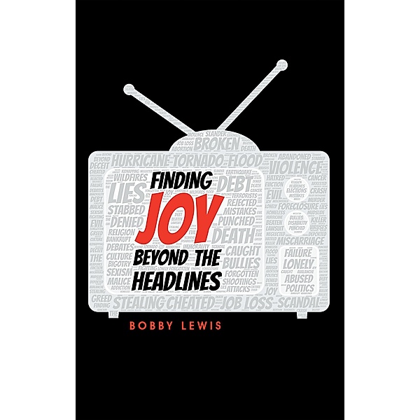 Finding Joy Beyond the Headlines, Bobby Lewis