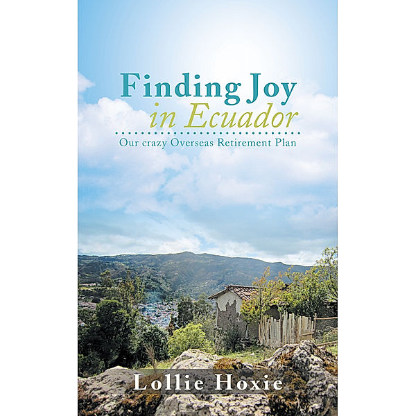 Finding Joy in Ecuador, Lollie Hoxie