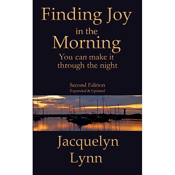 Finding Joy in the Morning: You can make it through the night, Jacquelyn Lynn