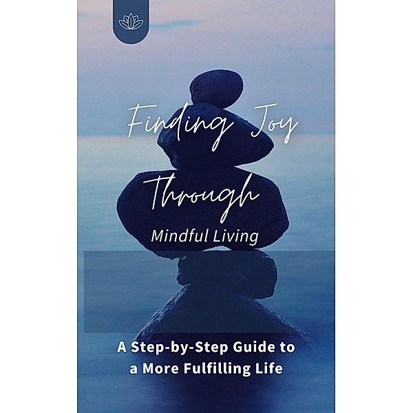 Finding Joy Through Mindful Living, Martha Uc