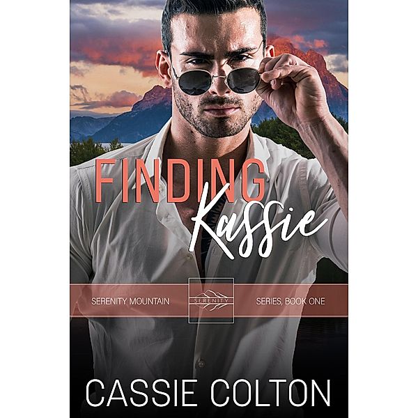 Finding Kassie (Serenity Mountain Series, #1) / Serenity Mountain Series, Cassie Colton