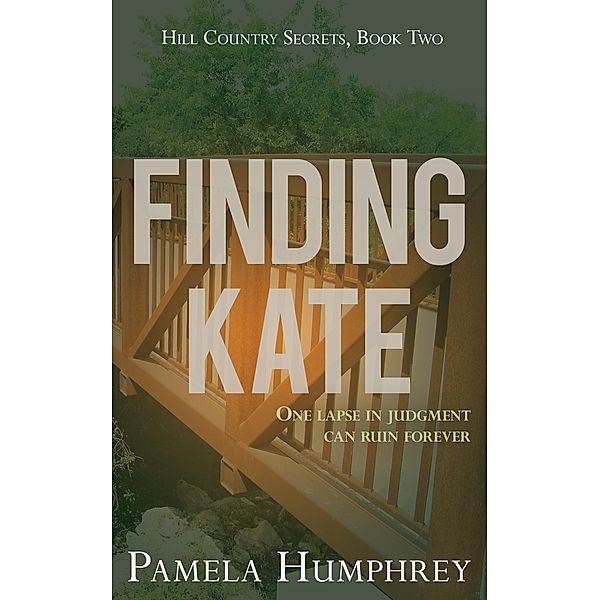 Finding Kate (Hill Country Secrets, #2) / Hill Country Secrets, Pamela Humphrey