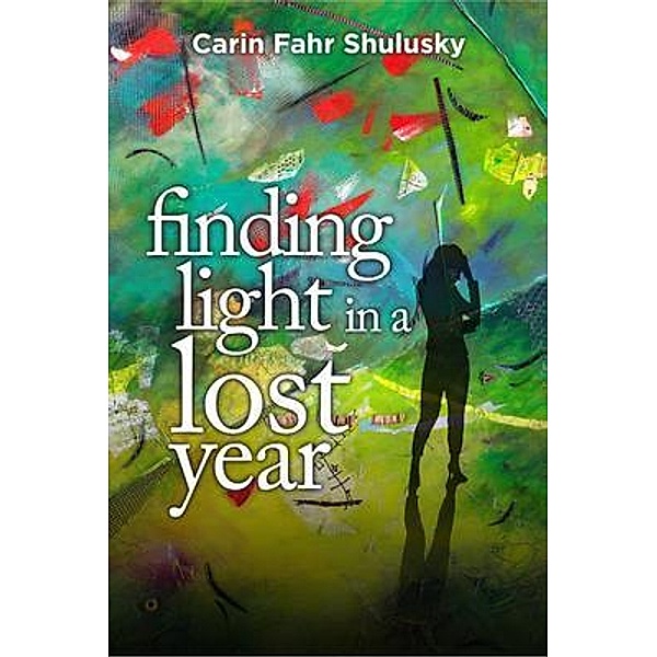 Finding Light in a Lost Year, Carin Shulusky