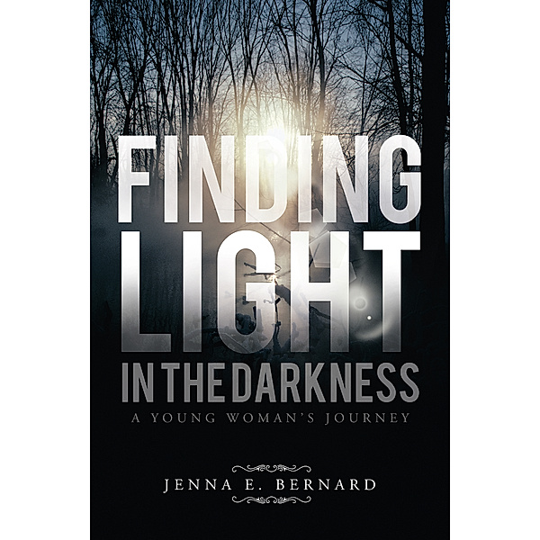 Finding Light in the Darkness, JENNA E. BERNARD