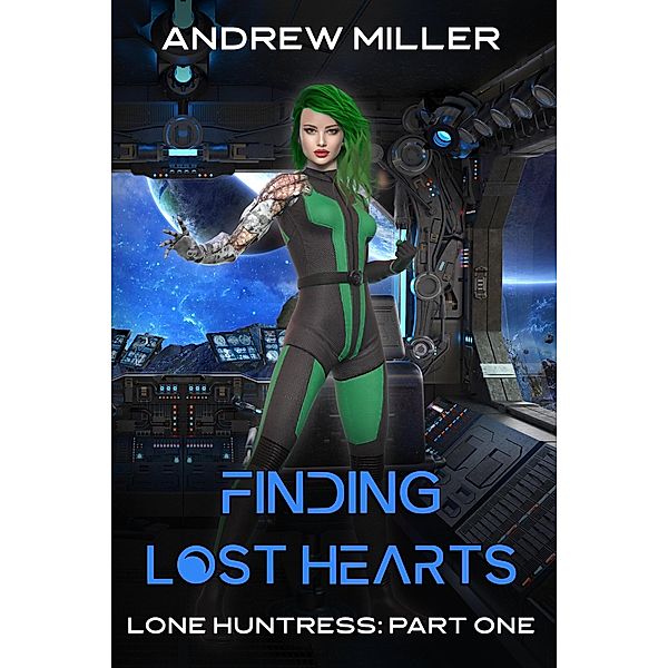 Finding Lost Hearts (Lone Huntress, #1) / Lone Huntress, Andrew L Miller