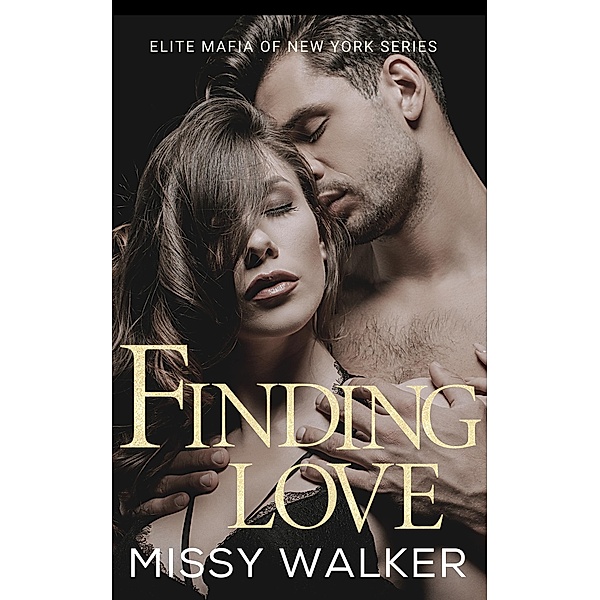 Finding Love (Elite Mafia of New York, #3) / Elite Mafia of New York, Missy Walker