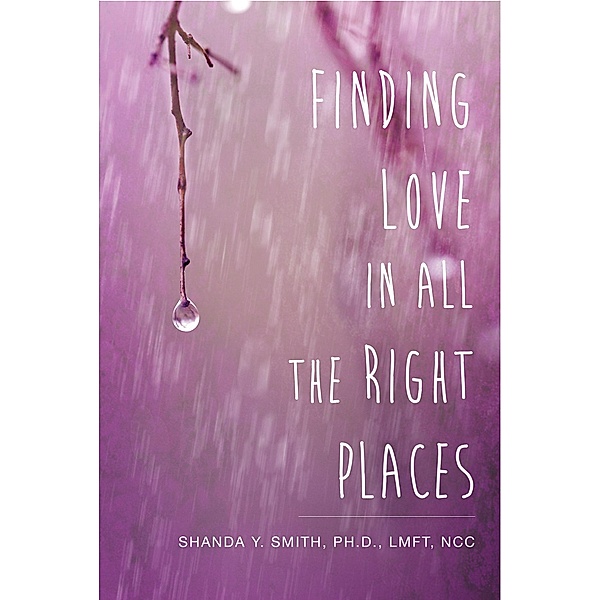 Finding Love in All the Right Places, Shanda Y. Smith PH. D. LMFT NCC