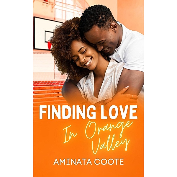 Finding Love in Orange Valley (Hearts Unveiled, #2) / Hearts Unveiled, Aminata Coote