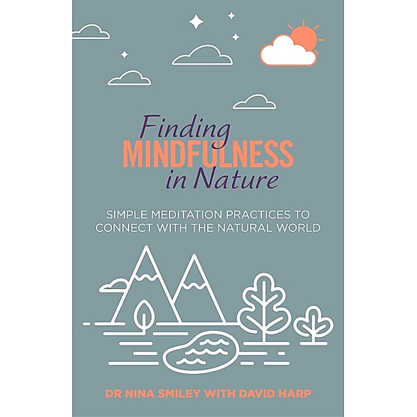 Finding Mindfulness in Nature, Nina Smiley