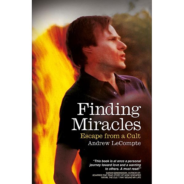 Finding Miracles: Escape from a Cult, Andrew LeCompte