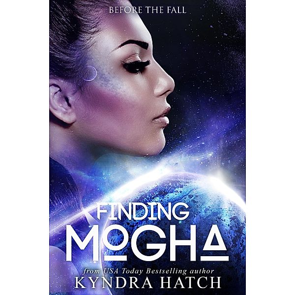 Finding Mogha (Before The Fall, #2) / Before The Fall, Kyndra Hatch