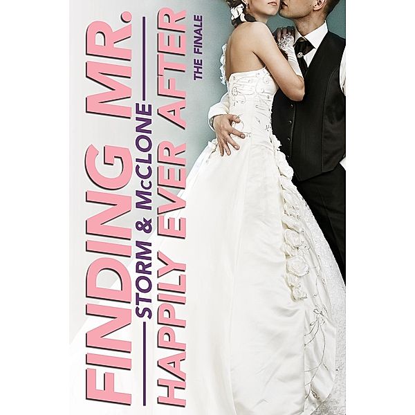 Finding Mr. Happily Ever After: Finding Mr. Happily Ever After: The Finale, Melissa Mcclone, Melissa Storm