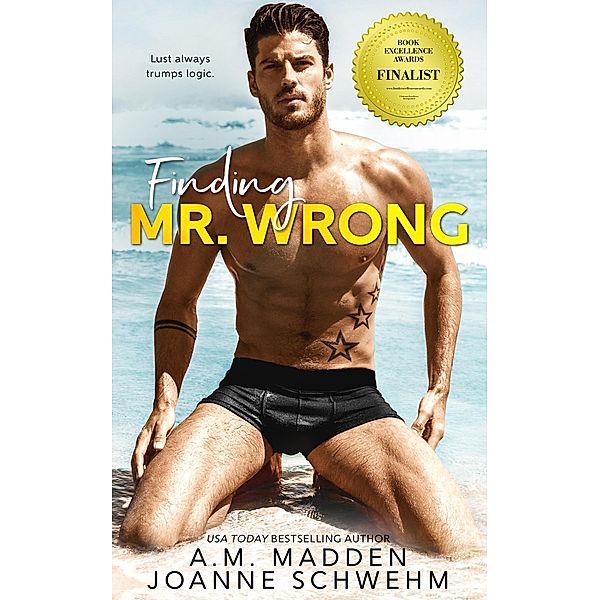 Finding Mr. Wrong (The Mr. Wrong Series, #1) / The Mr. Wrong Series, A. M. Madden, Joanne Schwehm