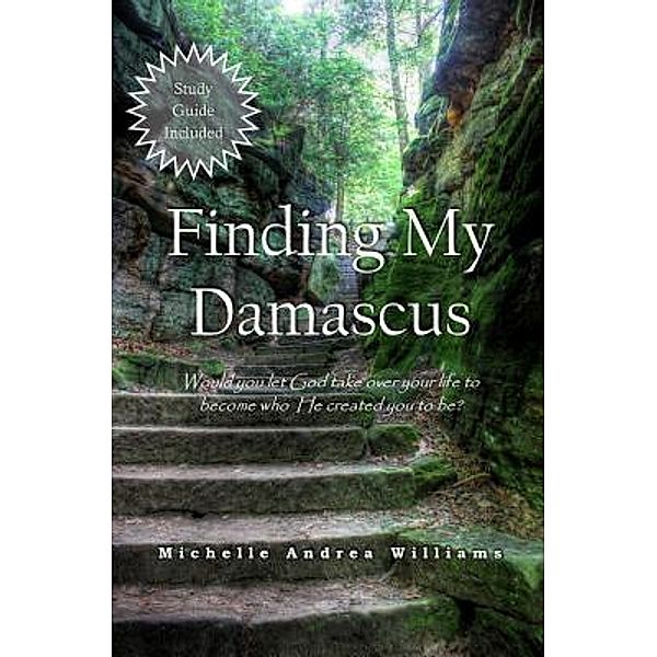 Finding My Damascus / Michelle Andrea Williams, Michelle Andrea Williams