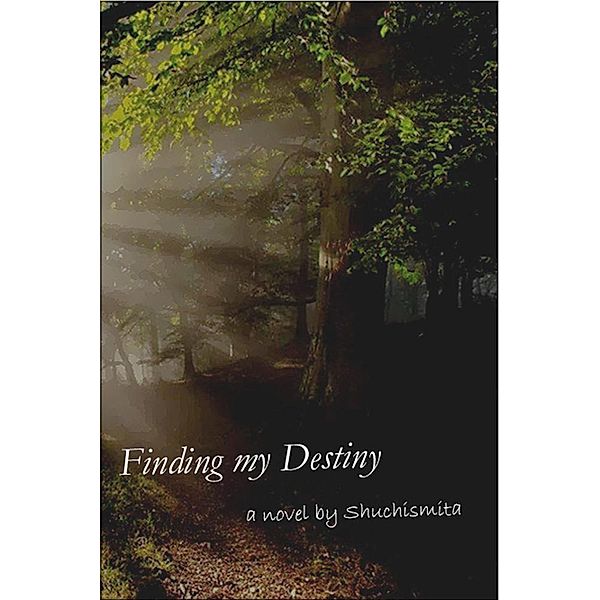 Finding my Destiny, Shuchismita C