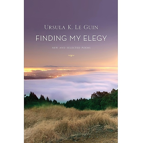 Finding My Elegy, Ursula K. Le Guin