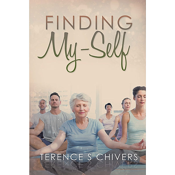 Finding My-Self, Terence S Chivers